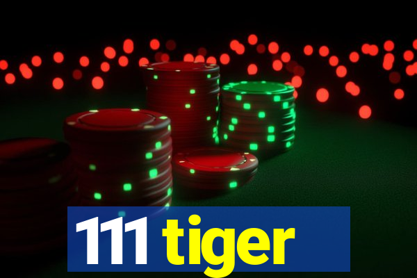 111 tiger